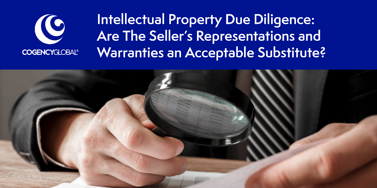 Intellectual Property Due Diligence: Are the Seller’s Representations and Warranties an Acceptable Substitute?
