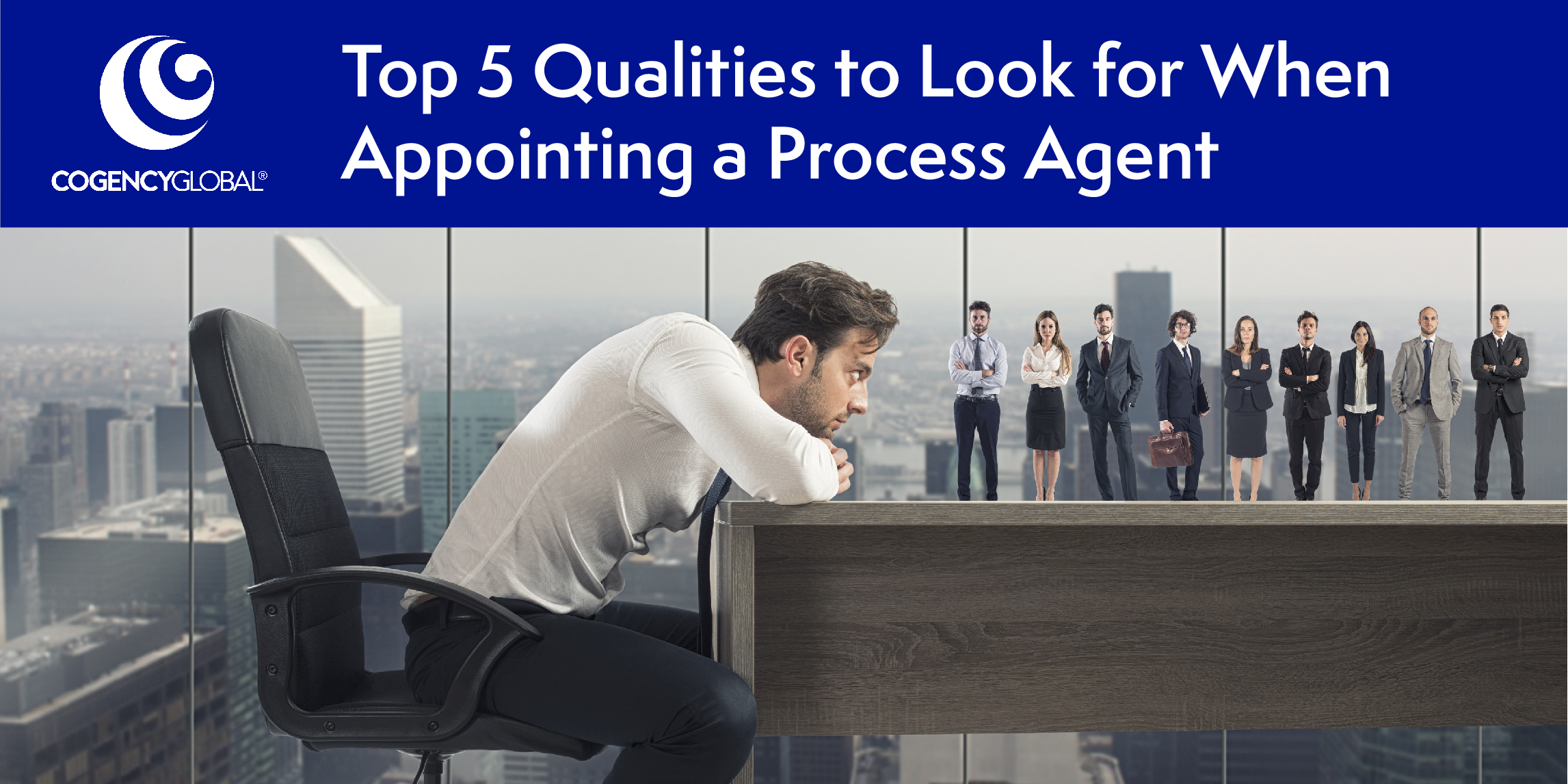 Top 5 Qualities to Look for When Appointing a Process Agent