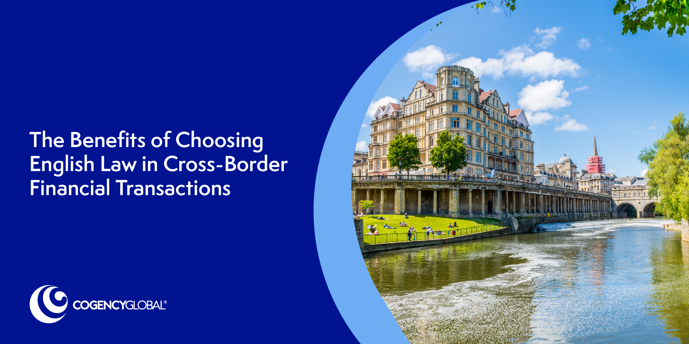 The Benefits of Choosing English Law in Cross-Border Financial Transactions