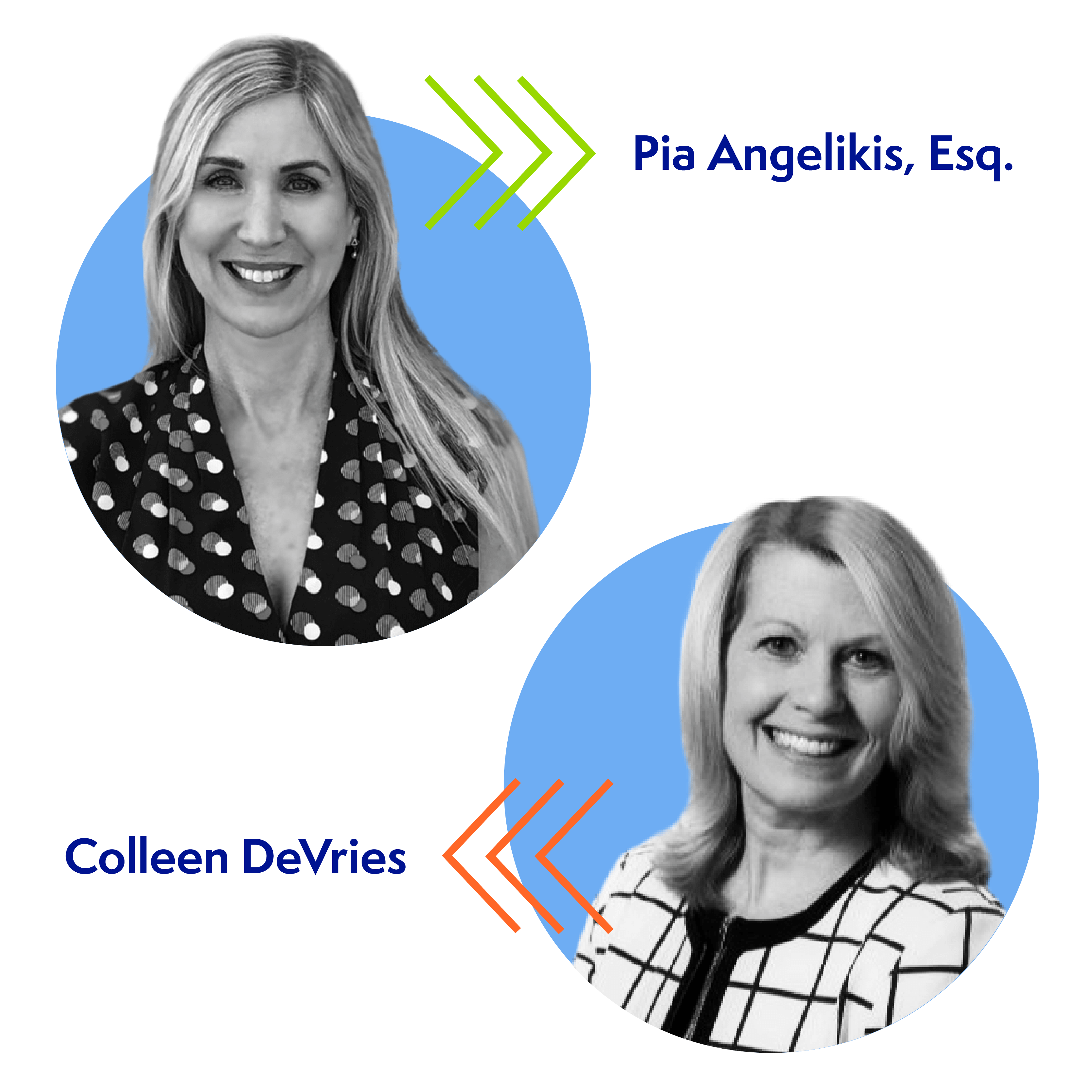 Two women are shown in circular images against a blue background. The left image features a woman labeled "Colleen DeVries," and the right image features a woman labeled "Pia Angelikis, Esq." Both are smiling, with Colleen in a heart-patterned top and Pia in a plaid top.
